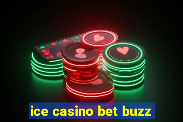 ice casino bet buzz